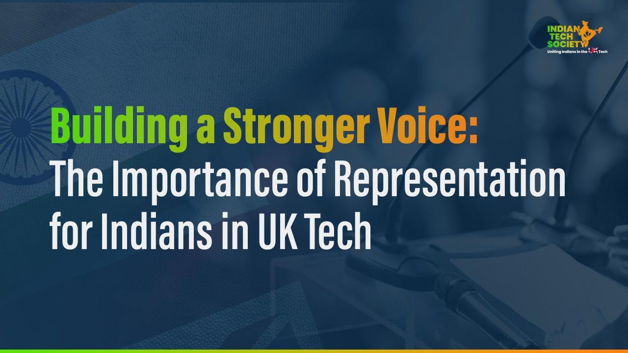 Building a Stronger Voice: The Importance of Representation for Indians in UK Tech Building a Stronger Voice: The Importance of Representation for Indians in UK Tech